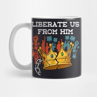 Liberate Us From Him Mug